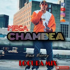 MEGA CHAMBEA - LOCURA MIX - ( Bad Bunny )