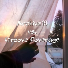 Archive18 vs. Groove Coverage (DEMO)