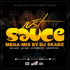 #JustSauce2018MegaMix | (Hip-Hop x UK Rap x Afrobeats x Dancehall)by @SkadzySoprano