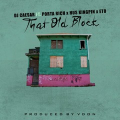 DJ Caesar Ft. Porta Rich, Hus Kingpin & Eto - That Old Block (Produced By V Don)