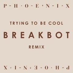 Phoenix - Trying To Be Cool(Breakbot Remix)