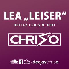 Lea - Leiser (DJ Chris O. Edit)