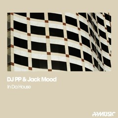 DJ PP & Jack Mood - In Da House