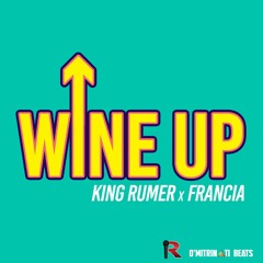 King Rumer x Francia - Wine Up