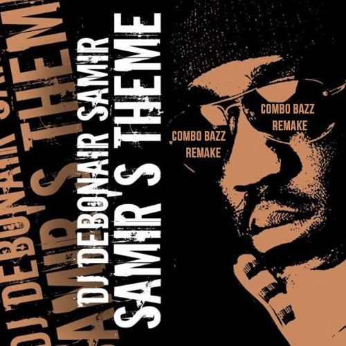 DJ Debonair Samir / King Amir - Samir's Theme (Combo Bazz Remake)