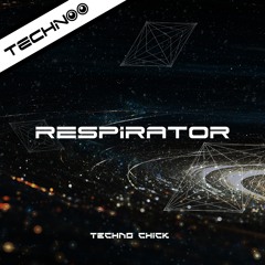 TC2018R103 : Techno Chick - Respirator (Original Mix)