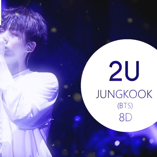 BTS (방탄소년단) JUNGKOOK - 2U [8D USE HEADPHONE]