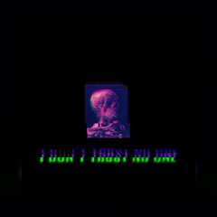 I Dont Trust No One
