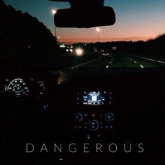 Dangerous