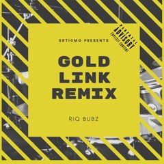 Riq Bubz -Gold Link REMIX