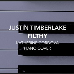 Justin Timberlake - Filthy (Katherine Cordova piano cover)