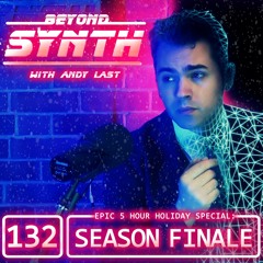 Beyond Synth - 132 - Holiday Special Season Finale