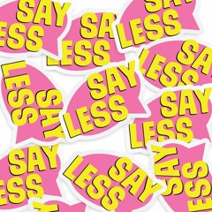 Say Less Freestyle