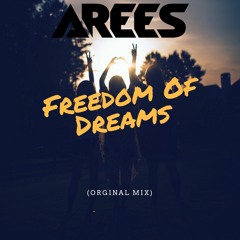AREES - Freedom Of Dreams  (Orginal Mix)