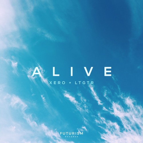 Xero & LTGTR - Alive