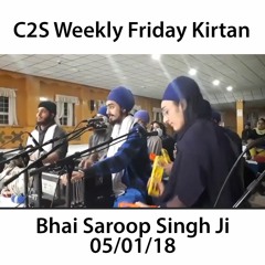 Bhai Saroop Singh Ji - 05.01.18 - C2S Weekly Friday Kirtan