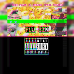 Rich Flair x Shlick - FLU SZN (prod. Shlick)
