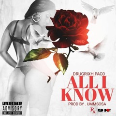 DRUG RIXH PACO - ALL I KNOW (Prod. Sosa)