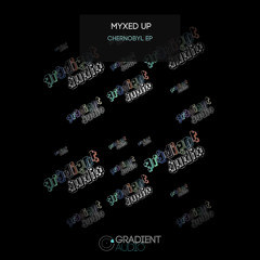 Myxed Up - Chernobyl [FREE DOWNLOAD]