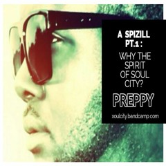 Preppy of @XoulCity - A Spizill Pt. 1: Why the Spirit of Soul City?
