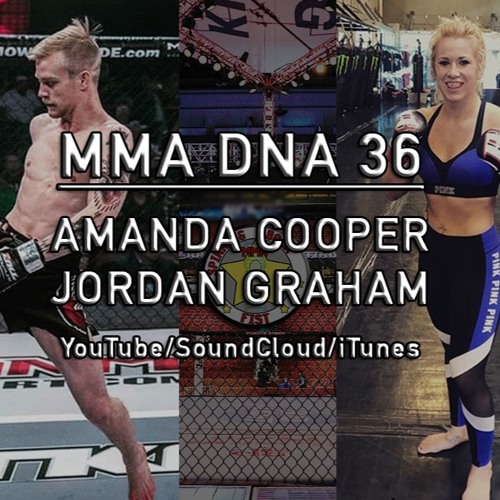 Stream episode MMA DNA 36 - Amanda Bobby Cooper (UFC), Jordan Graham (TKO)  by Spinning Backfist podcast | Listen online for free on SoundCloud