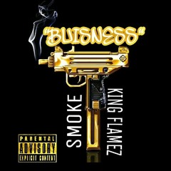 Smoke X King Flamez - Business (engineered by Lil YounGG).mp3