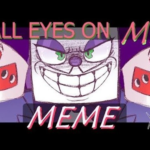 \\All Eyes On Me//Meme//