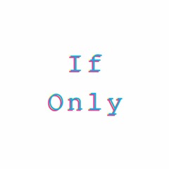 If Only