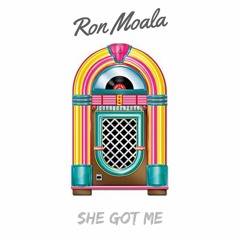 'She Got Me' - Ron Moala (Prod. MusiQal Genius)