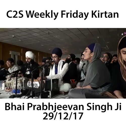 Bhai Prabhjeevan Singh Ji - 29.12.18 - C2S Weekly Friday Kirtan