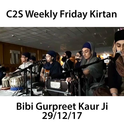 Bibi Gurpreet Kaur Ji - 29.12.18 - C2S Weekly Friday Kirtan