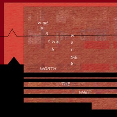 WORTH THE WAIT (Prod. By Black  Co)