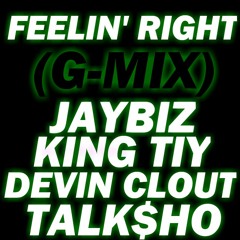 Jaybiz - Feelin' Right Ft King Tiy, Devin Clout & Talk$ho (Prod. J P Bangz)