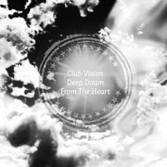 Club Vission - Deep down from the heart