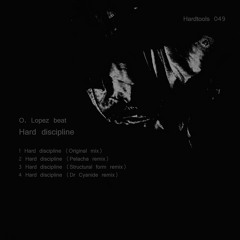 Hard Discipline (O.Lopez Beat + Remixes)Ht049 out!!