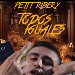 Petit Ribery - Todos iguales(Prod. Melow Cuzz & Julfernandeztur)