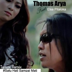 Satu Hati Sampai Mati - Thomas Arya & Elsa Pitaloka (TRemix) Dmo