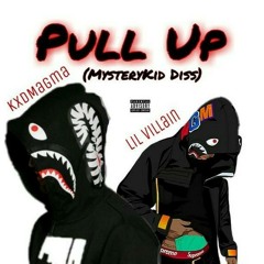 Kxd Magma x LilVillain - pull up(mystery kid diss)