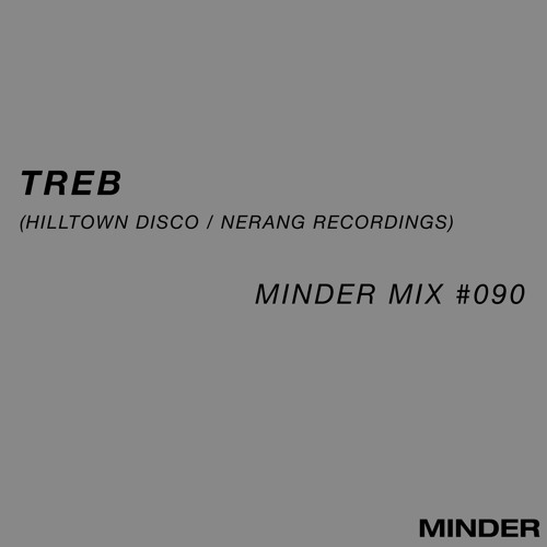 Minder 090 - Treb (Hilltown Disco/Nerang Recordings)