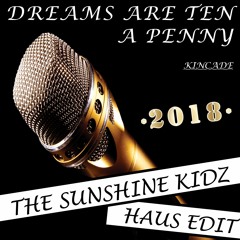 John Kincade - Dreams Are Ten A Penny (The Sunshine Kidz Haus Edit)