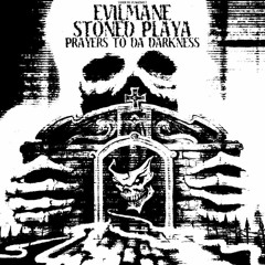 STONED PLAYA X EVILMANE - PRAYERS TO DA DARKNESS