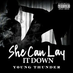Young Thunder - SHE CAN LAY IT DOWN Prod. by The Dream Beats