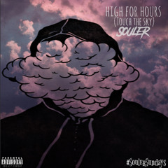 High For Hours (Touch the Sky)#SoulerSundays