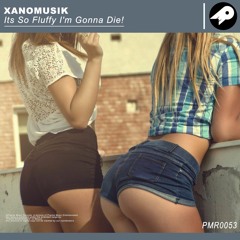 XANOMUSIK - Its So Fluffy I'm Gonna Die!