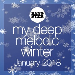 bangster - my deep melodic winter (January 2018)