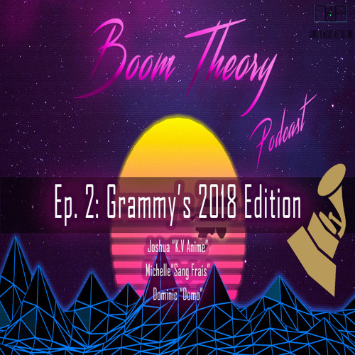 Boom Theory Podcast EP: 2 - Grammy's 2018 Edition
