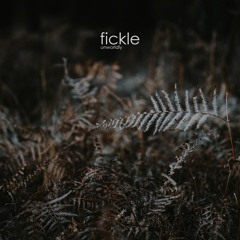 Fickle