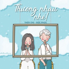 THƯƠNG NHAU NHÉ   THÙY CHI FT. ĐỨC PHÚC