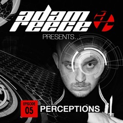 Adam Reece Presents... Ep 5- Perceptions