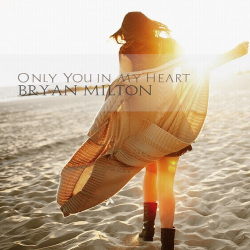 Bryan Milton - Only You in My Heart(Original mix)
